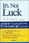 IT`S NOT LUCK