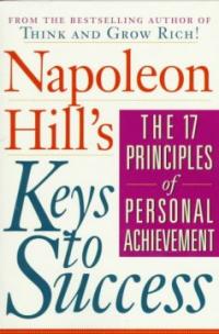 Napoleon Hill's Keys to Success : The 17 Principles of Personal Achievement / Matthew Sart...