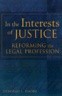 In the Interests of Justice (Reforming the Legal Profession)