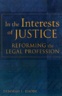 In the interests of justice  : reforming the legal profession