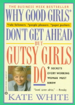 Why Good Giris Don't Get Ahead But Gutsy Girls Do