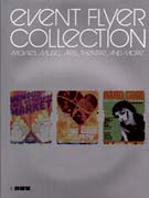 Event flyer collection : movies, music, arts, theatre, and more / [edited by Tomoe Nakazaw...