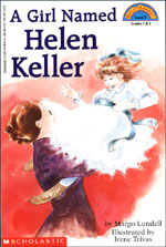 A Girl Named Helen Keller : by Margo Lundell ; illustrated by Irene Trivas.