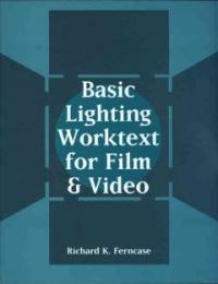 Basic lighting worktext for film and video