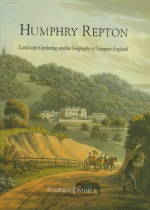 Humphry Repton : Landscape Gardening and the Geography of Georgian England