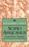 Scipio Africanus: Greater Than Napoleon