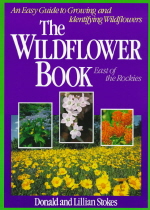 Stokes wildflower book : East of the Rockies : The Complete Guide to Growing and Indentifing Wildflowers