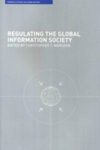 Regulating the global information society / edited by Christopher Marsden