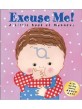 Excuse <span>m</span>e! : a little book of <span>m</span>anners