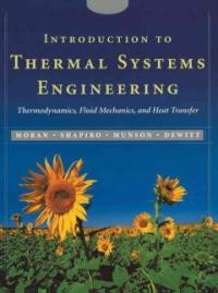 Introduction to Thermal Systems Engineering : thermodynamics, Fluid Mechanics, and Heat Transfer
