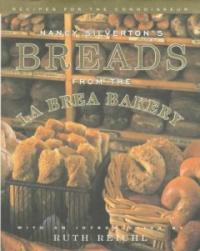 Nancy silverton's breads from the la brea bakery : Recipes for the connoisseur / by Nancy ...