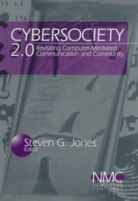 CyberSociety 2.0 : revisiting computer-mediated communication and community