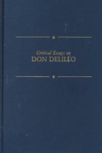 Critical essays on Don DeLillo  : edited by Hugh Ruppersburg and Tim Engles.
