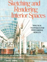 Sketching and rendering interior spaces / Ivo D. Drpic.
