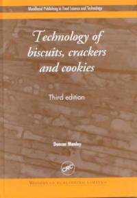 Technology of biscuits, crackers and cookies / Duncan Manley