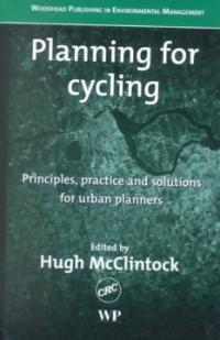 Planning for Cycling : Principles, Practice and Solutions for Urban Planners