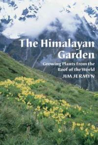 (The)Himalayan garden : growing plants from the roof of the world
