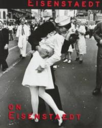 Eisenstaedt on Eisenstaedt : a self-portrait : photos and text
