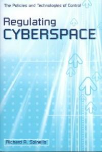 Regulating cyberspace : the policies and technologies of control / Richard A. Spinello