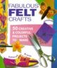 Fabulous felt crafts  : festive projects for you to make