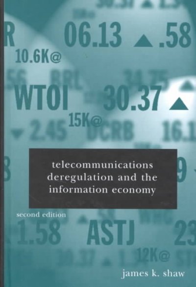 Telecommunications deregulation and the information economy / James K. Shaw