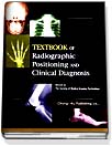 Textbook of radiographic positioning and clinical diagnosis
