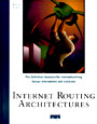 Internet Routing Architectures : the definitive resource for internetworking design alternatives and solutions