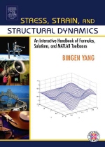 Stress, strain, and structural dynamics : an interactive handbook of formulas, solutions, and MATLAB toolboxes