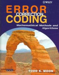 Error Correction Coding : Mathematical Methods and Algorithms