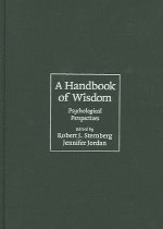 A handbook of wisdom  : psychological perspectives : edited by Robert J. Sternberg, Jennif...