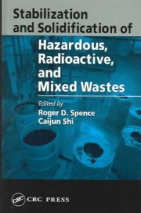 Stabilization and Solidification of Hazardous, Radioactive, and Mixed Wastes