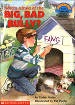 Big, Bad Bully? : Who's Afraid of the : by Teddy Slater ; illustrated by Pat Porter.