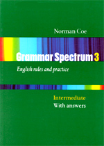 Grammar Spectrum  : english rules and practice. 3 : Intermediate with answers