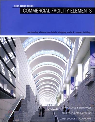 Commercial facility elements : outstanding elements on hotels, shopping malls & complex bu...