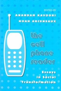 The cell phone reader : essays in social transformation