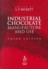 Industrial Chocolate Manufacture and Use : Third Edition : Beckett, S.T