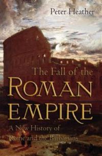The Fall of the Roman Empire : A New History of Rome and the Barbarians (Paperback )