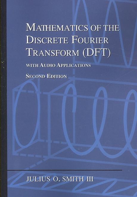 Mathematics of the DFT : with audio applications