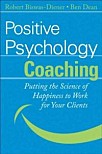 Positive Psychology Coaching : Putting the Science of Happiness to Work for Your Clients (Hardcover / 1st Ed. ) (Putting the Science of Happiness to Work for Your Clients)