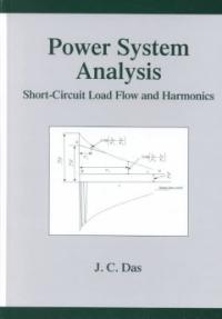 Power System Analysis : Short-Circuit Load Flow and Harmonics