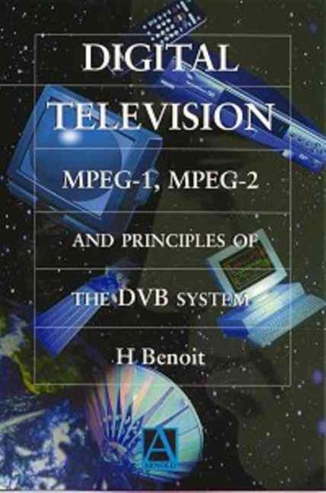 Digital television  : MPEG-1, MPEG-2, and principles of the DVB system