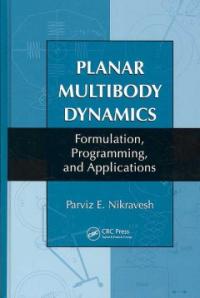 Planar Multibody Dynamics : formulation, programming, and applications