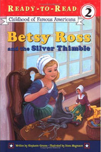 Betsy Ross and the Silver Thimble : illustrated by Diana Magnuson