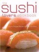 (The) sushi lover's cookbook  ...