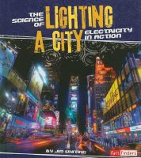 (The)Science of Lighting A City  : electricity in action