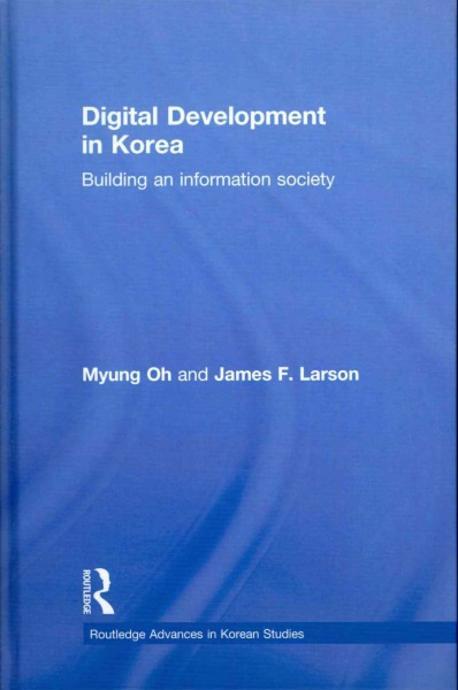 Digital development in Korea  : building an information society  : Myung Oh and James F. L...