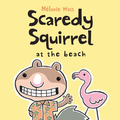 Scaredy Squirrel at the Beach. [3] 표지 이미지