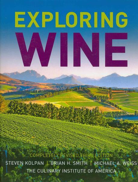 Exploring wine  : the Culinary Institute of America's complete guide to wines of the world