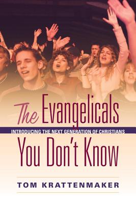 The evangelicals you don’t know  - [electronic resource]  : introducing the next generation of Christians