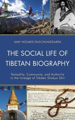 The social life of Tibetan biography - [electronic resource]  : textuality, community, and authority in the lineage of Tokden Shakya Shri